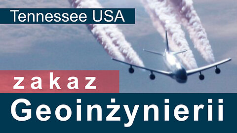 Zakaz chemtrails. Stan Tennessee w USA zakazuje stosowania geoinżynierii (kla.tv). Lektor PL, Napisy PL