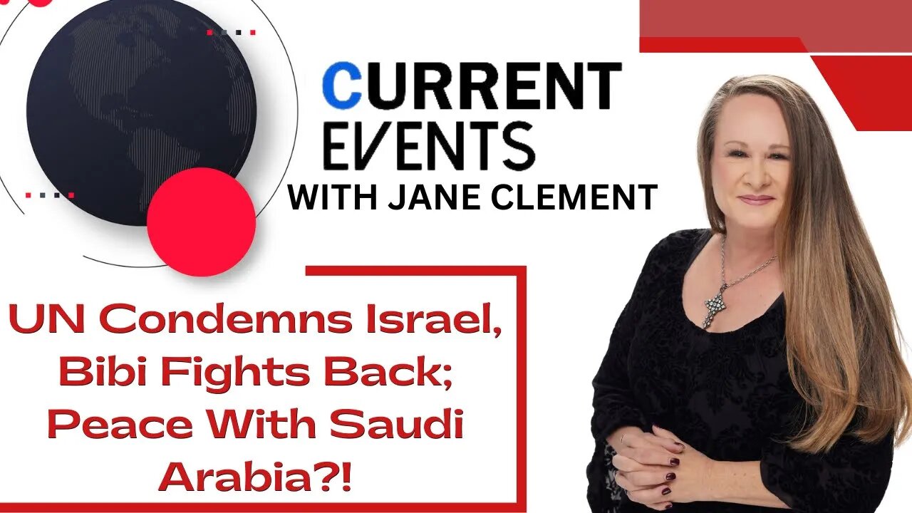 Current Events: UN Condemns Israel, Bibi Fights Back; Peace With Saudi Arabia?!