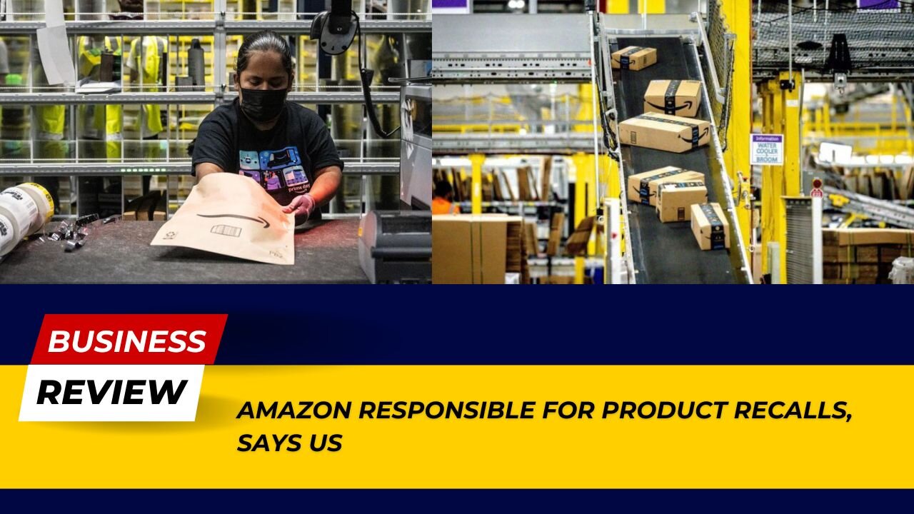 Amazon Held Accountable for Product Recalls: US Official Statement! | Business Review