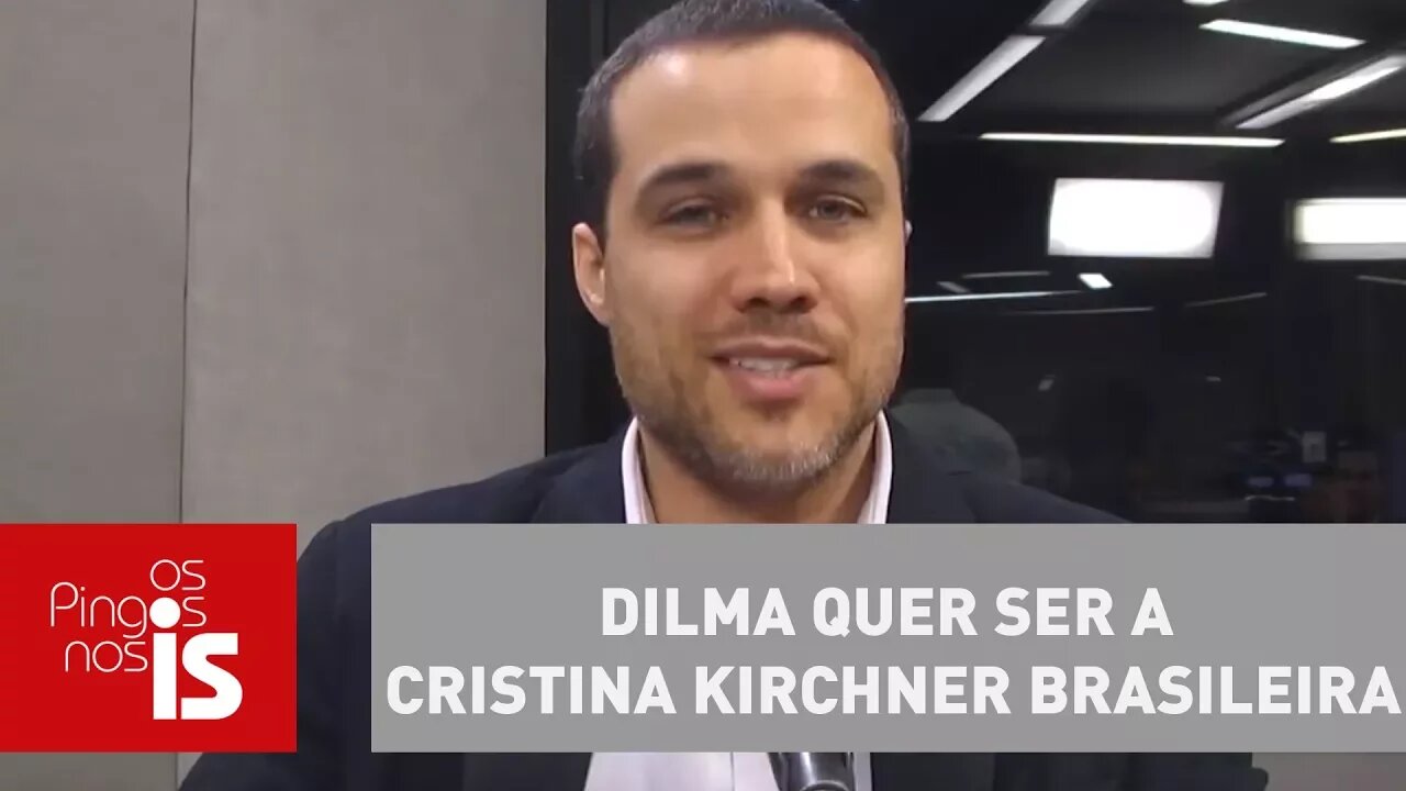 Felipe Moura Brasil: Dilma quer ser a Cristina Kirchner brasileira