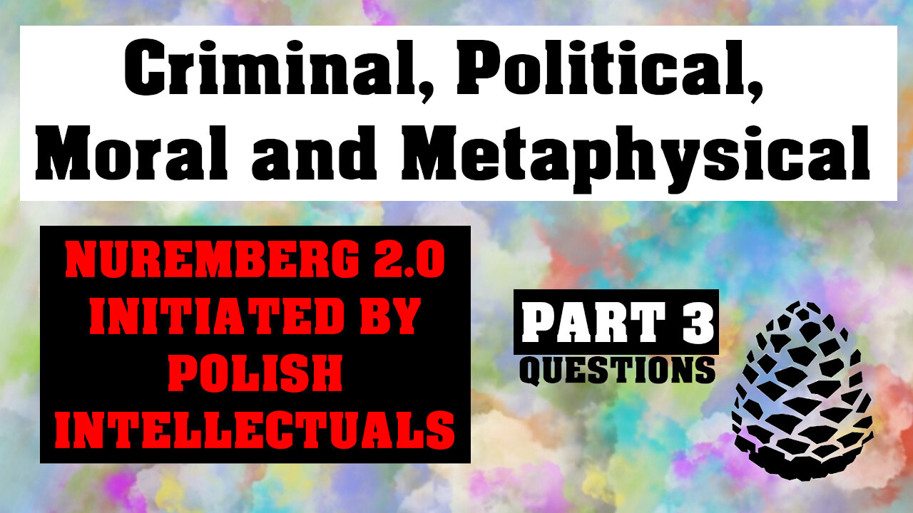 Criminal, Political, Moral and Metaphysical Nuremberg 2.0 15th November 2021 Pinecone