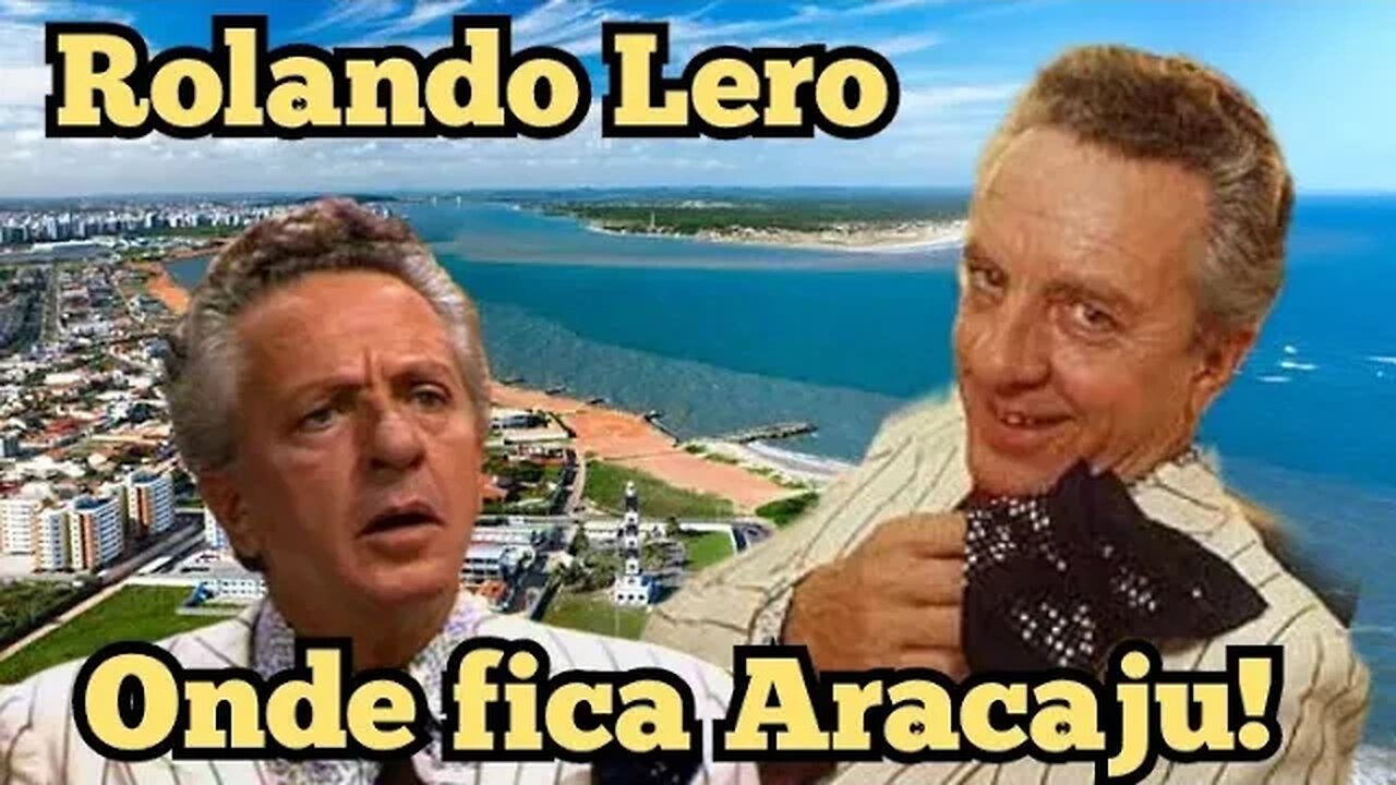 Escolinha do Professor Raimundo; Rolando Lero, onde fica Aracajú!