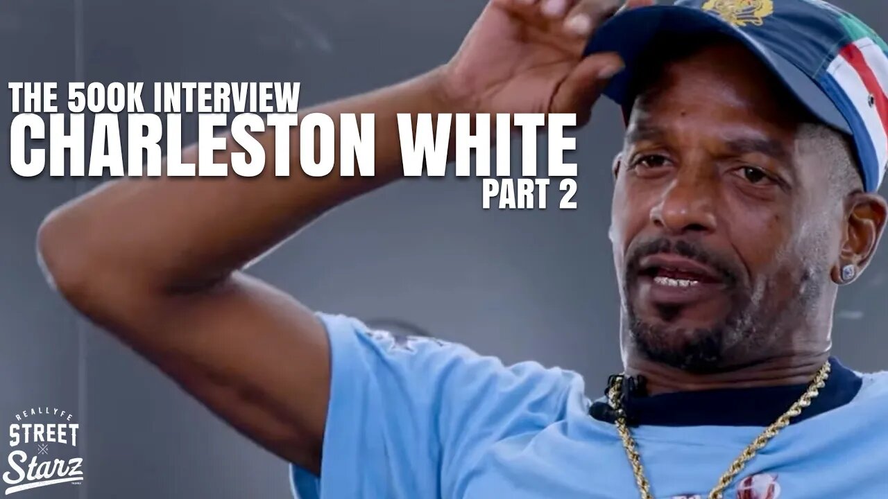 Charleston White: The 500k Interview Pt.2 | Zion Side Piece, BET Awards, Boosie Arrested By Feds