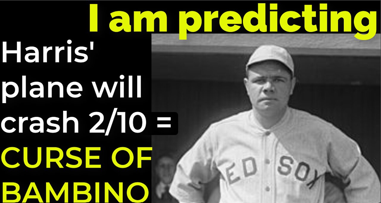 I am predicting: Harris' plane will crash on Feb 10 = CURSE OF THE BAMBINO PROPHECY