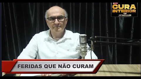 Live da cura interior - Feridas que não curam