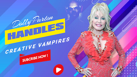 Reh Dogg's Random Thoughts - How Dolly Parton Deals With Creative Vampires