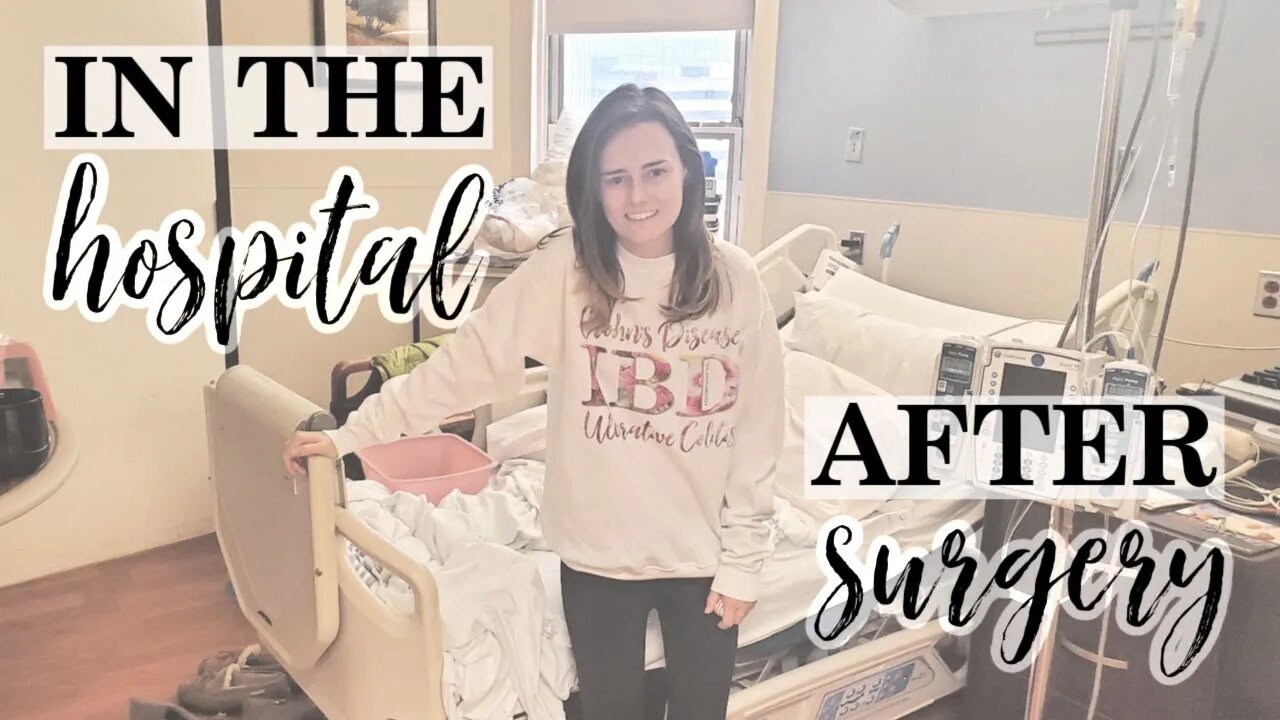 In the Hospital, After Surgery | Let's Talk IBD