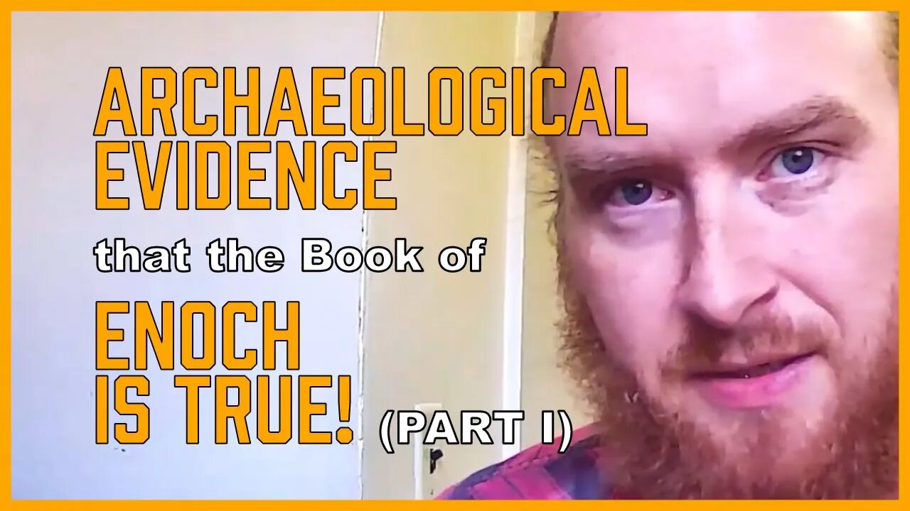 Archaeological Evidence that the Book of Enoch is True (pt 1) [ENOCH Series, Part 9a]