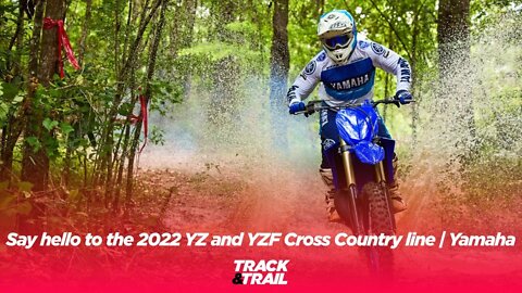 Say hello to the 2022 YZ and YZF Cross Country line | Yamaha