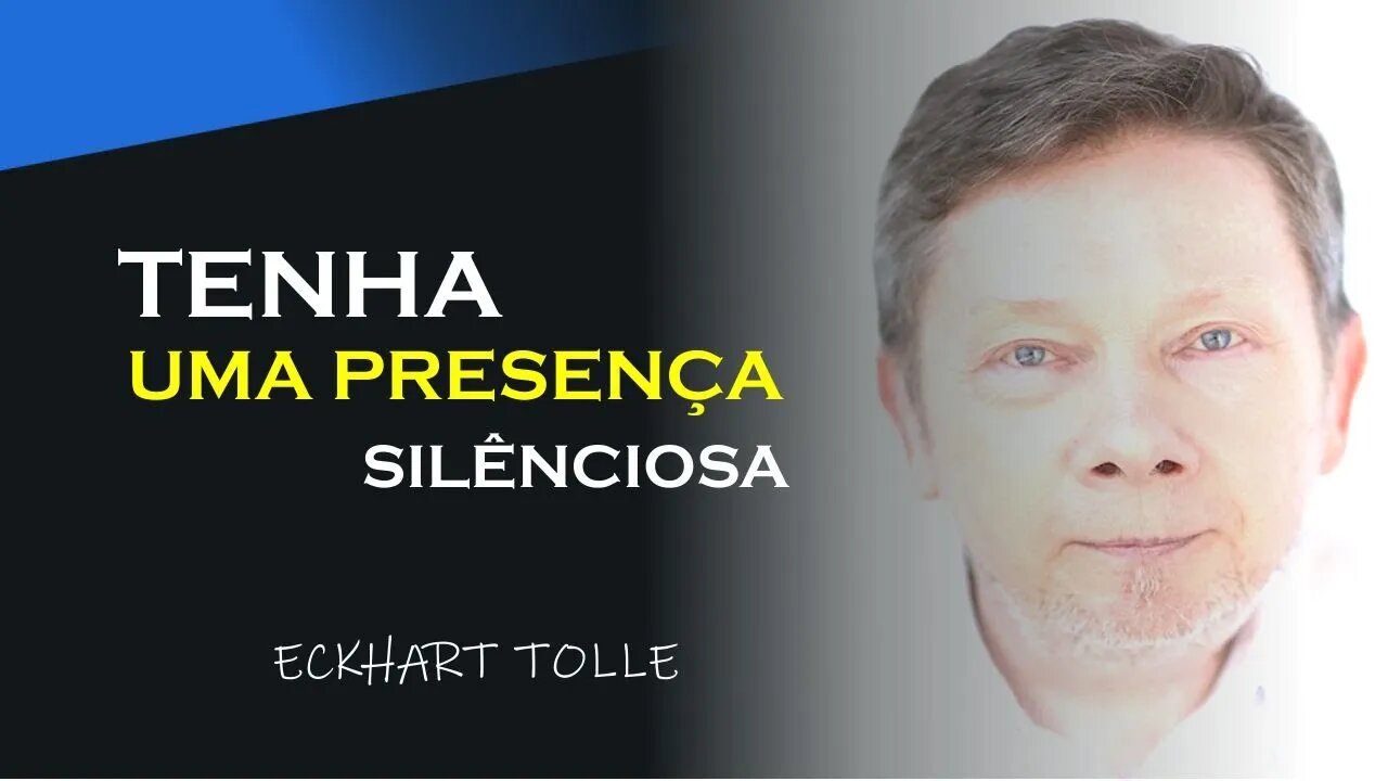 COMO TER UMA PRESENÇA SILÊNCIOSA, ECKHART TOLLE DUBLADO