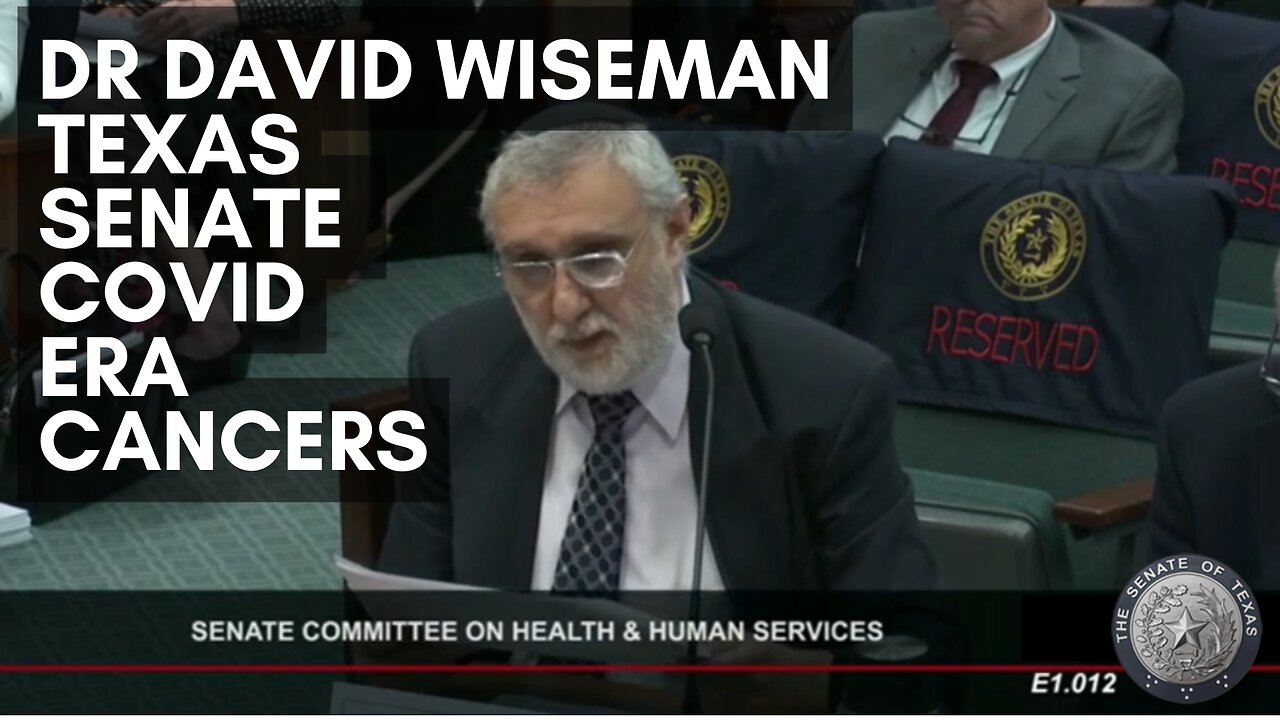 Dr David Wiseman Texas Senate Testimony on Covid-era Cancers