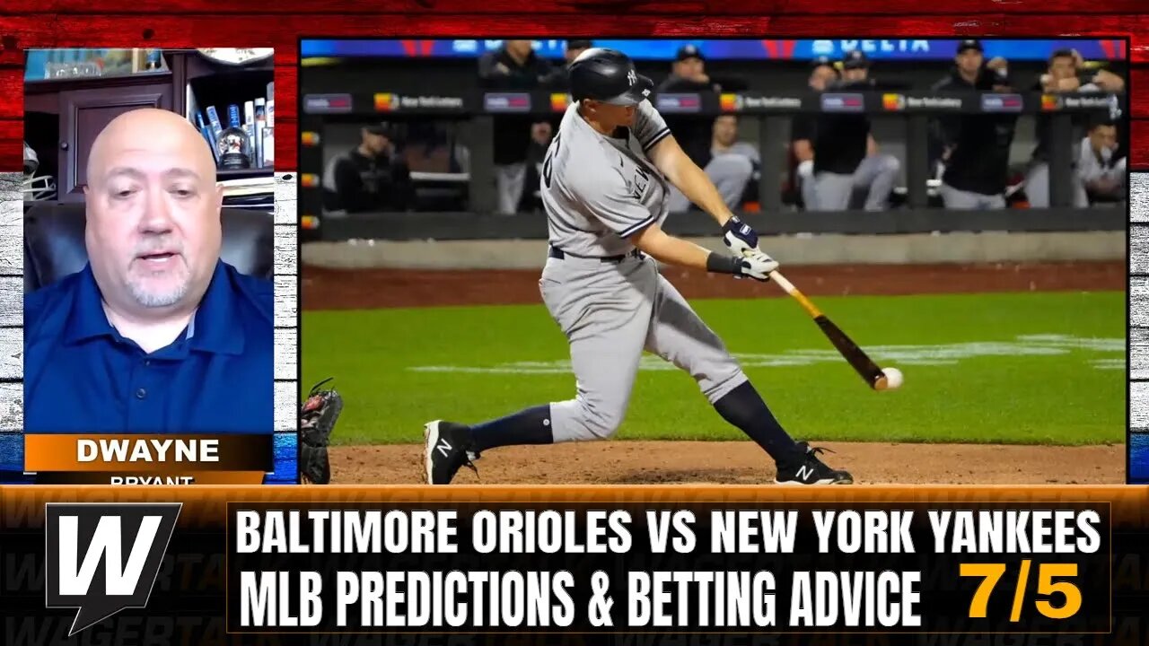 Baltimore Orioles vs New York Yankees Predictions & Picks | MLB Free Play & Betting Advice | July 5