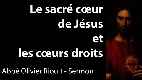 Le sacré cœur de Jésus et les cœurs droits - Sermon