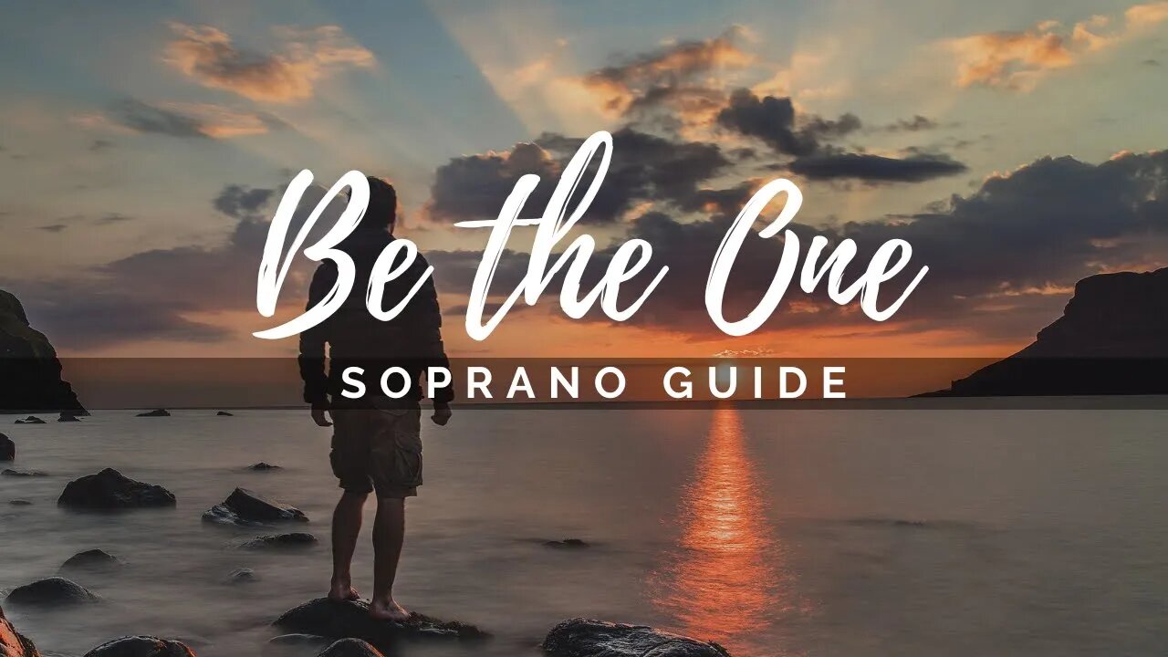 Be the One (SATB Guide - Soprano)