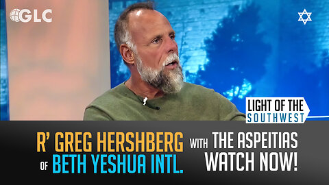 Rabbi Greg Hershberg on "Light of the Southwest"- Ep: 2024 -28