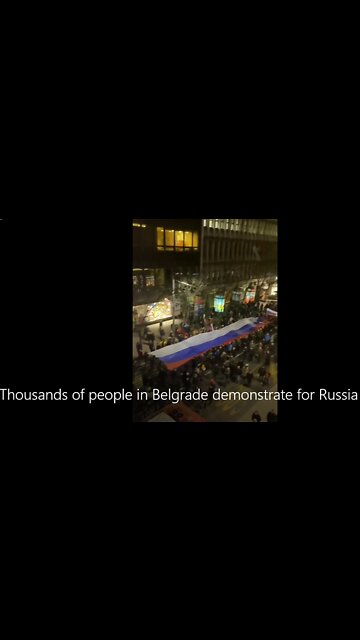 Thousands of people in Belgrade demonstrate for Russia
