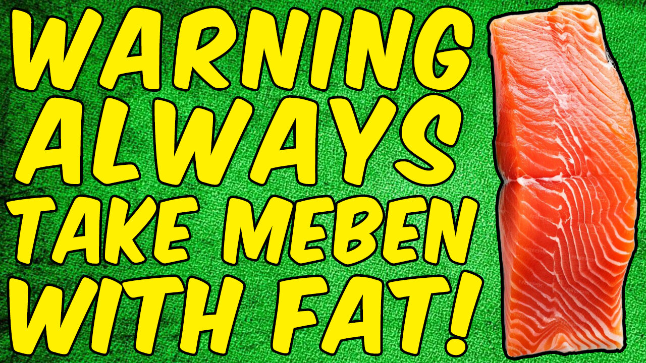 Why You Must Always Ingest MEBENDAZOLE With A FATTY MEAL!