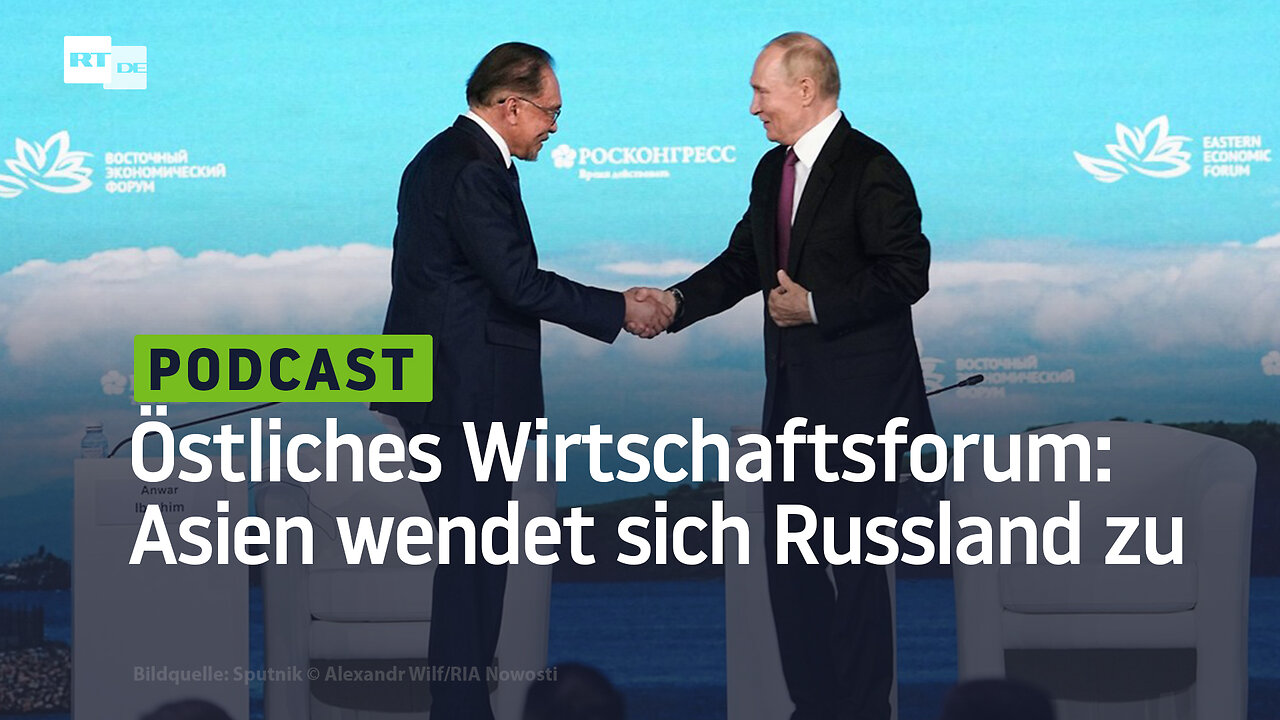 Östliches Wirtschaftsforum Wladiwostok: Südostasien wendet sich Russland zu