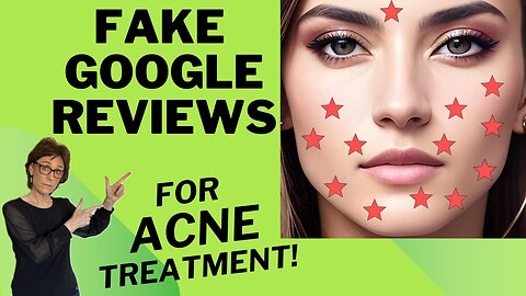 Google Facilitating Fake Reviews for Acne Treatment Centers