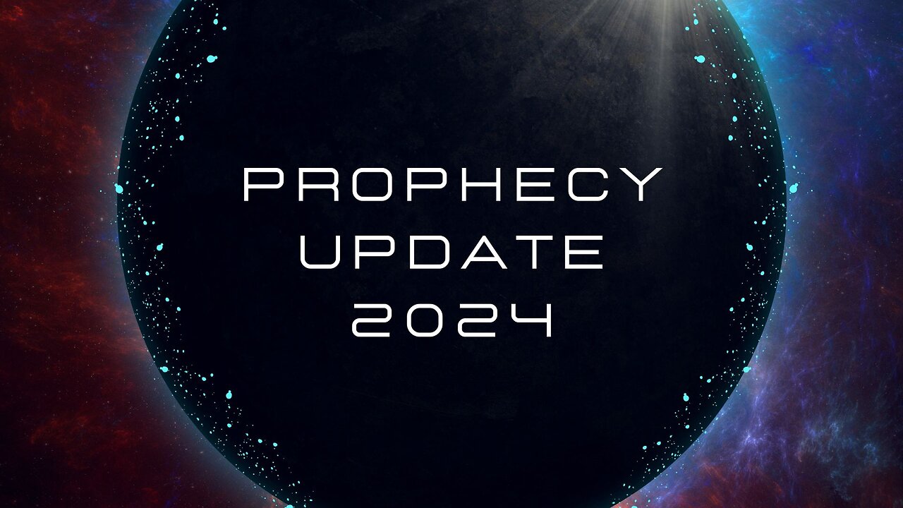 Prophecy Update 2024