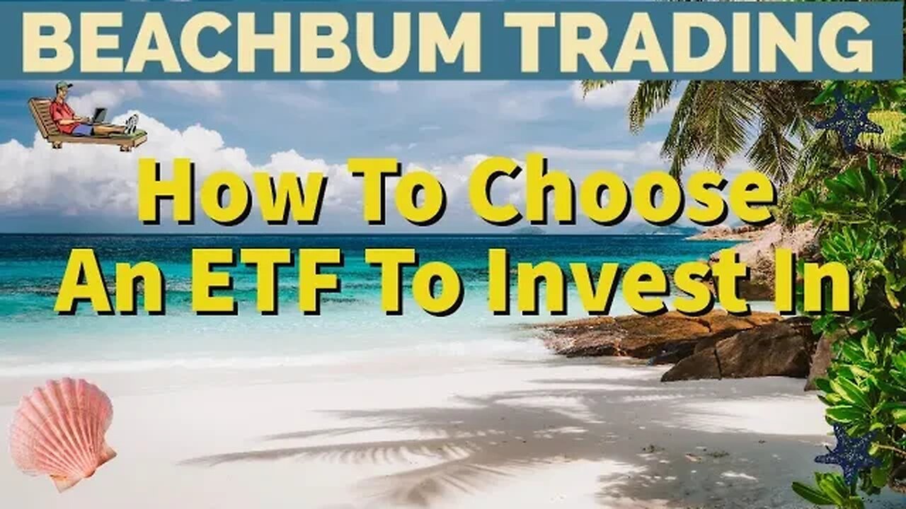 How To Choose An ETF To Invest In