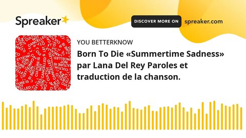 Born To Die «Summertime Sadness» par Lana Del Rey Paroles et traduction de la chanson.