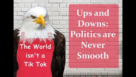 Ups and Downs: Politics are Never Smooth