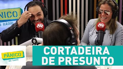 Matheus Ceará e a cortadeira de presunto | Pânico