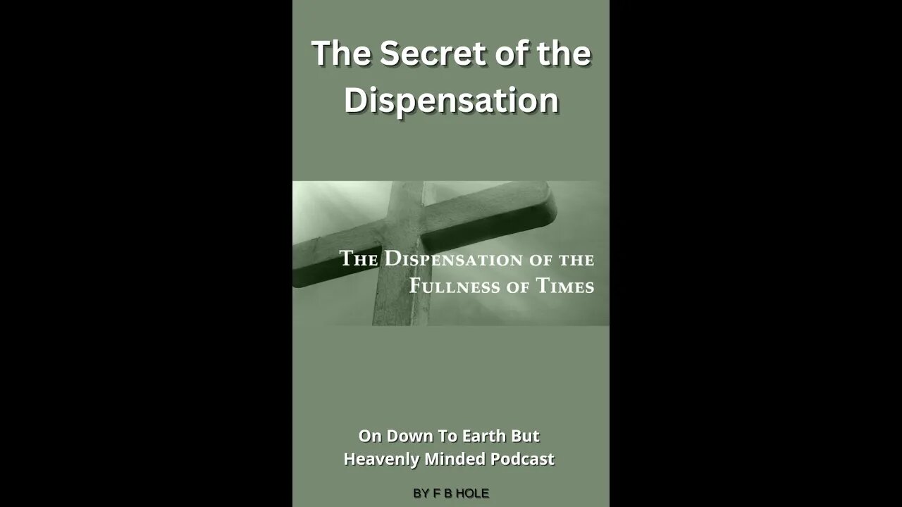 The Secret of the Dispensation, On Down to Earth But Heavenly Minded Podcast