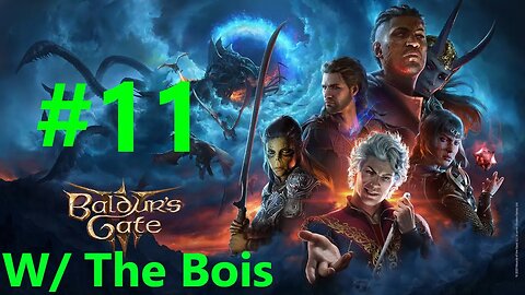 Baldurs Gate 3 With The Bois Full Playthrough Part 11