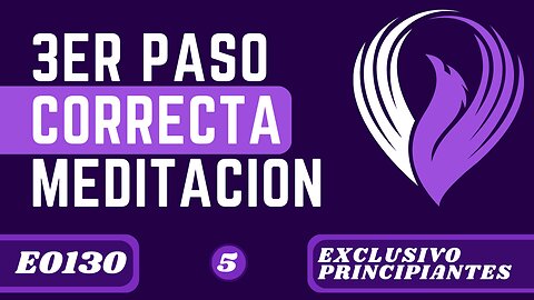 3ER PASO PARA LA CORRECTA MEDITACIÓN (E0130)