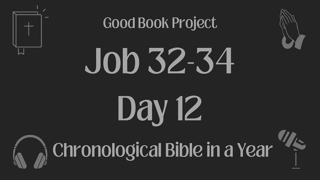 Chronological Bible in a Year 2023 - January 12, Day 12 - Job 32-34