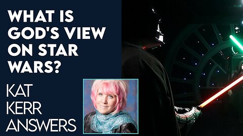 Kat Kerr: What Is Gods View on Star Wars? | May 5 2021