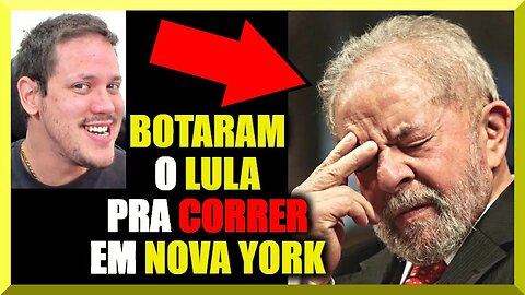 BOTARAM o LULA pra CORRER em NOVA YORK