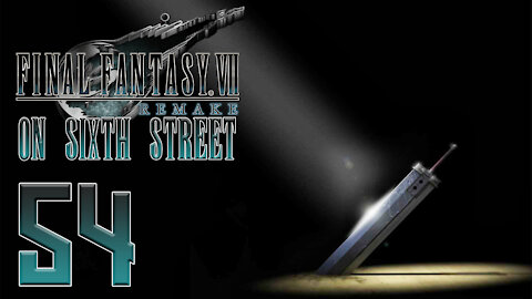 Final Fantasy VII Remake on 6th Street Part 54