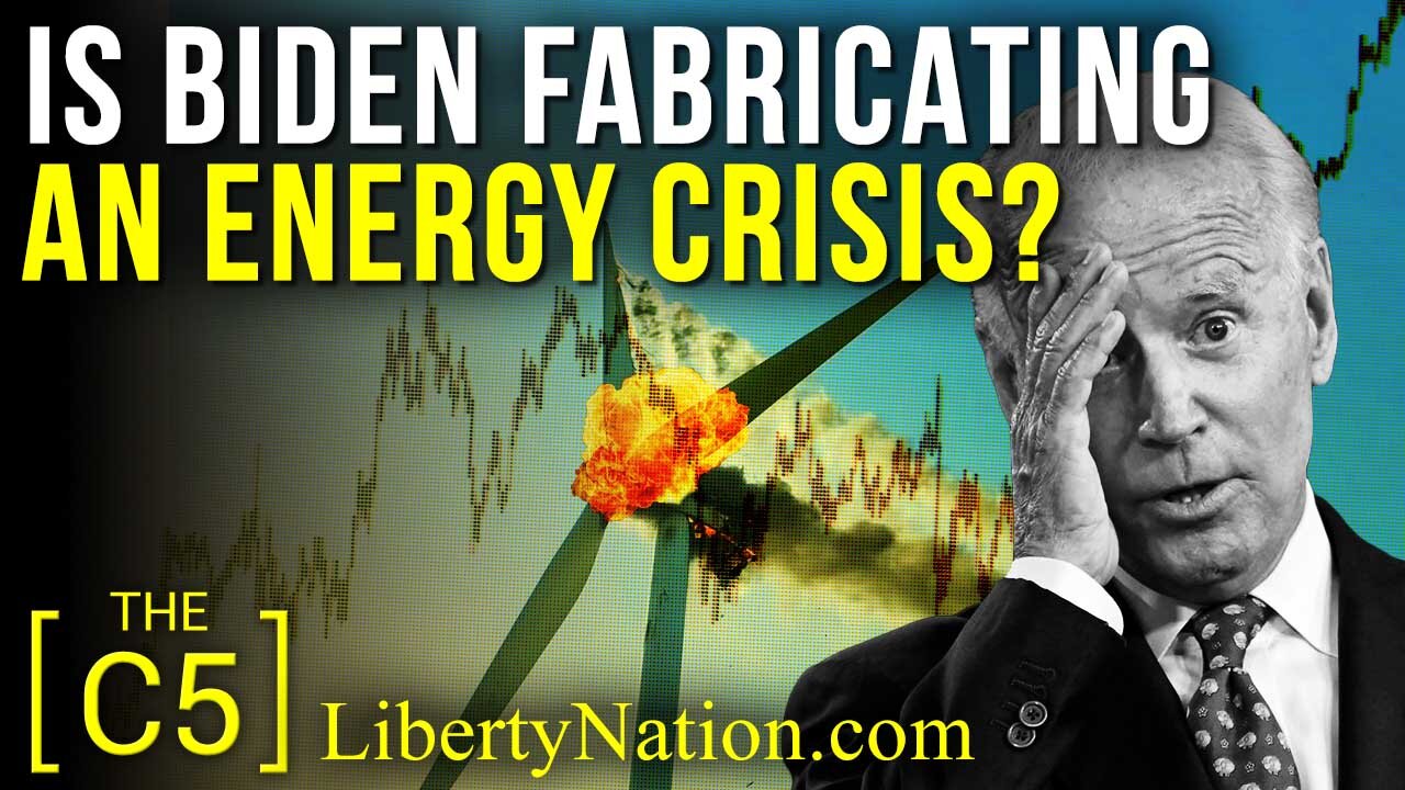 Is Biden Fabricating an Energy Crisis? – C5 TV