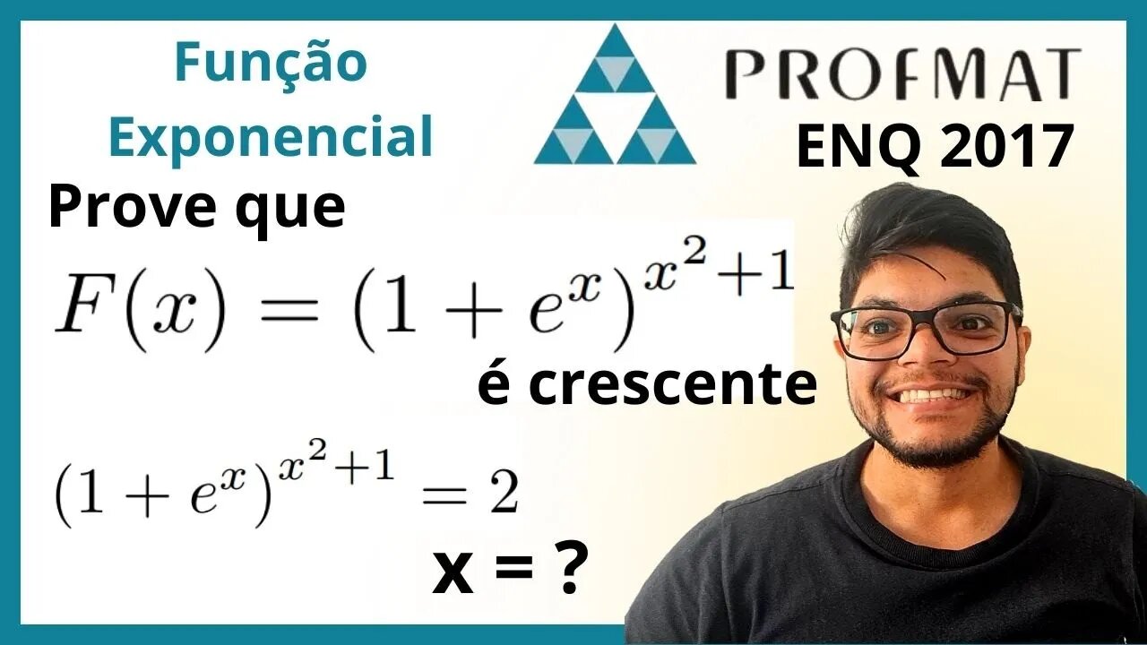 Prove que a função F(x) = (1 + e^x)x²+1 é crescente (Função exponencial) (PROFMAT ENQ 2017)