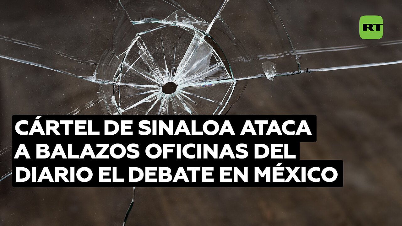 Cártel de Sinaloa ataca a balazos oficinas del diario El Debate durante día de violencia en Culiacán