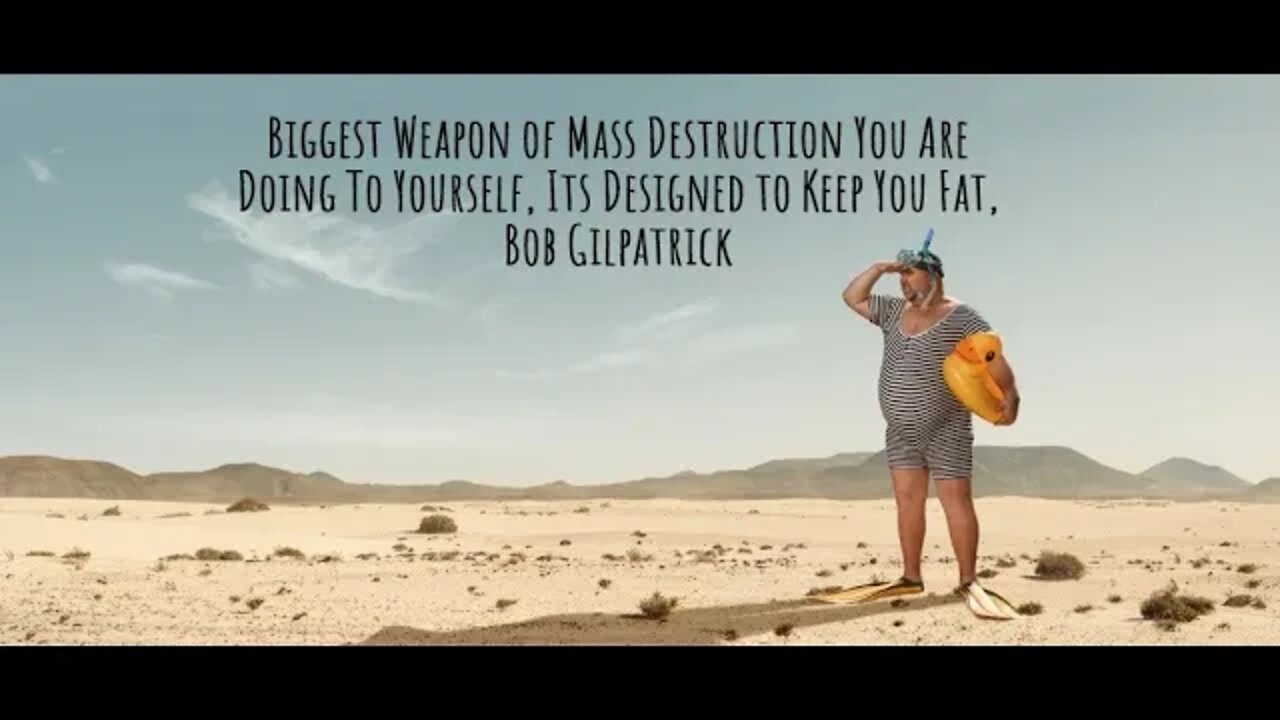 Biggest Weapon of Mass Destruction You're Doing To Yourself, How To Release Weight, Bob Gilpatrick