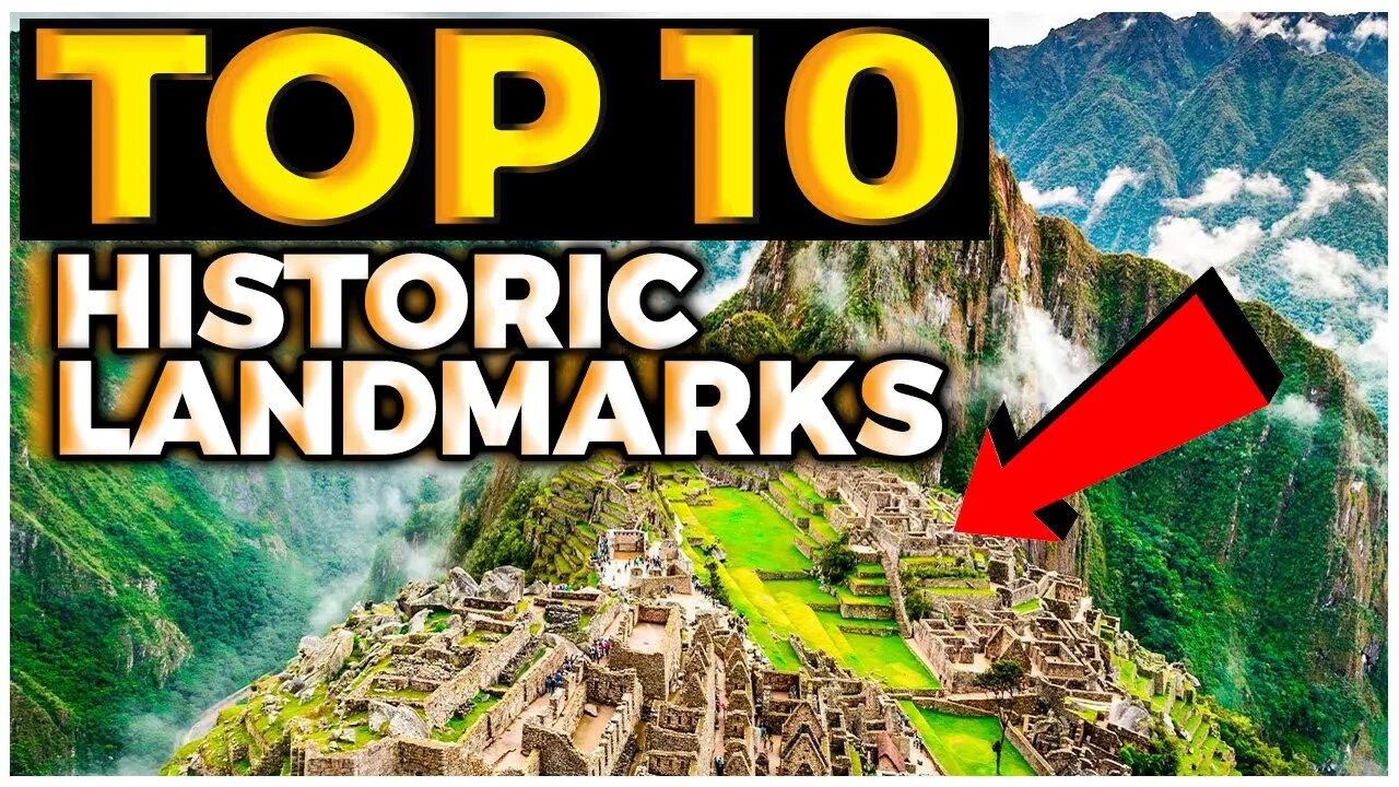 A Tour of the Top 10 Historic Landmarks Around the World