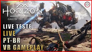 Horizon Call Of The Mountainn Live teste | Gameplay Pt-Br VR