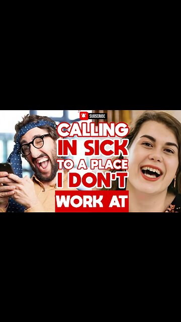 Calling In Sick To A Place I Don't Work At 🤯