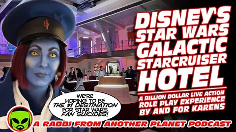 Disney Star Wars Galactic StarCruiser Hotel: A Billion Dollar Role Play Experience by and for Karens