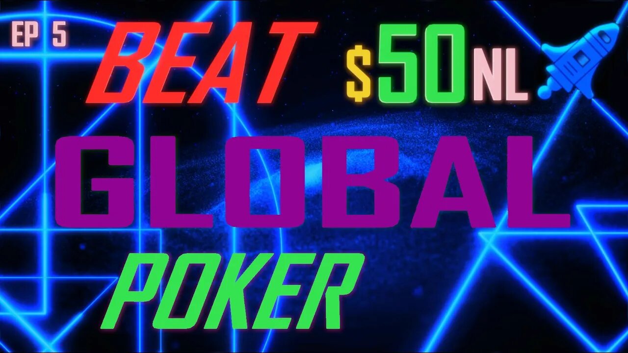 $50NL ep5 brain training GLOBAL POKER REVIEW