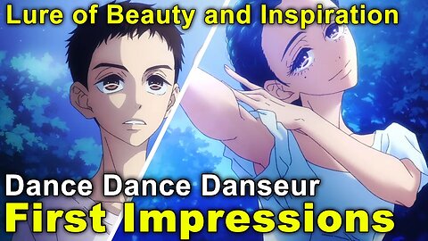 Dance Dance Danseur - First Impressions! The Lure of Beauty and Inspiration!