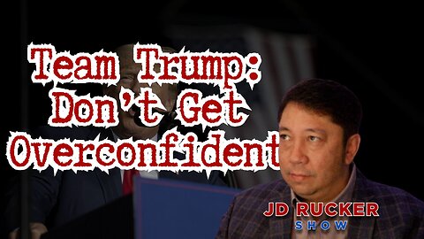 Team Trump: Don't Get Overconfident