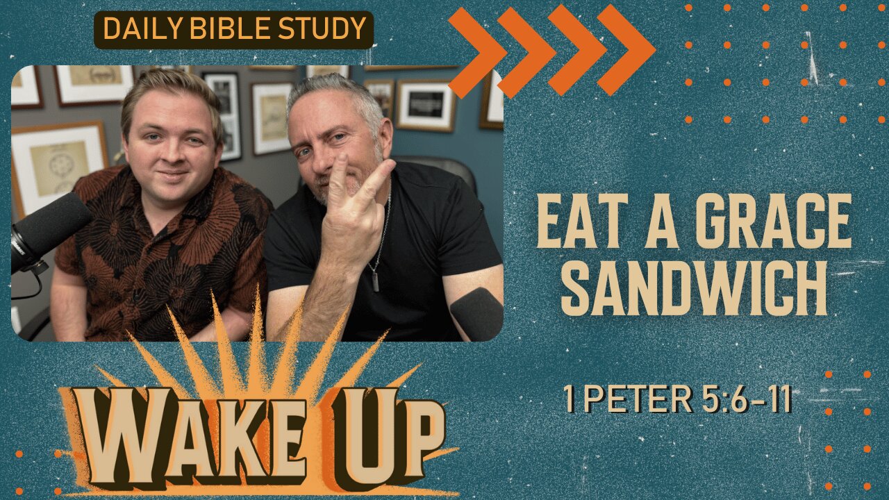 WakeUp Daily Devotional | Eat a Grace Sandwich | 1 Peter 5:6-11