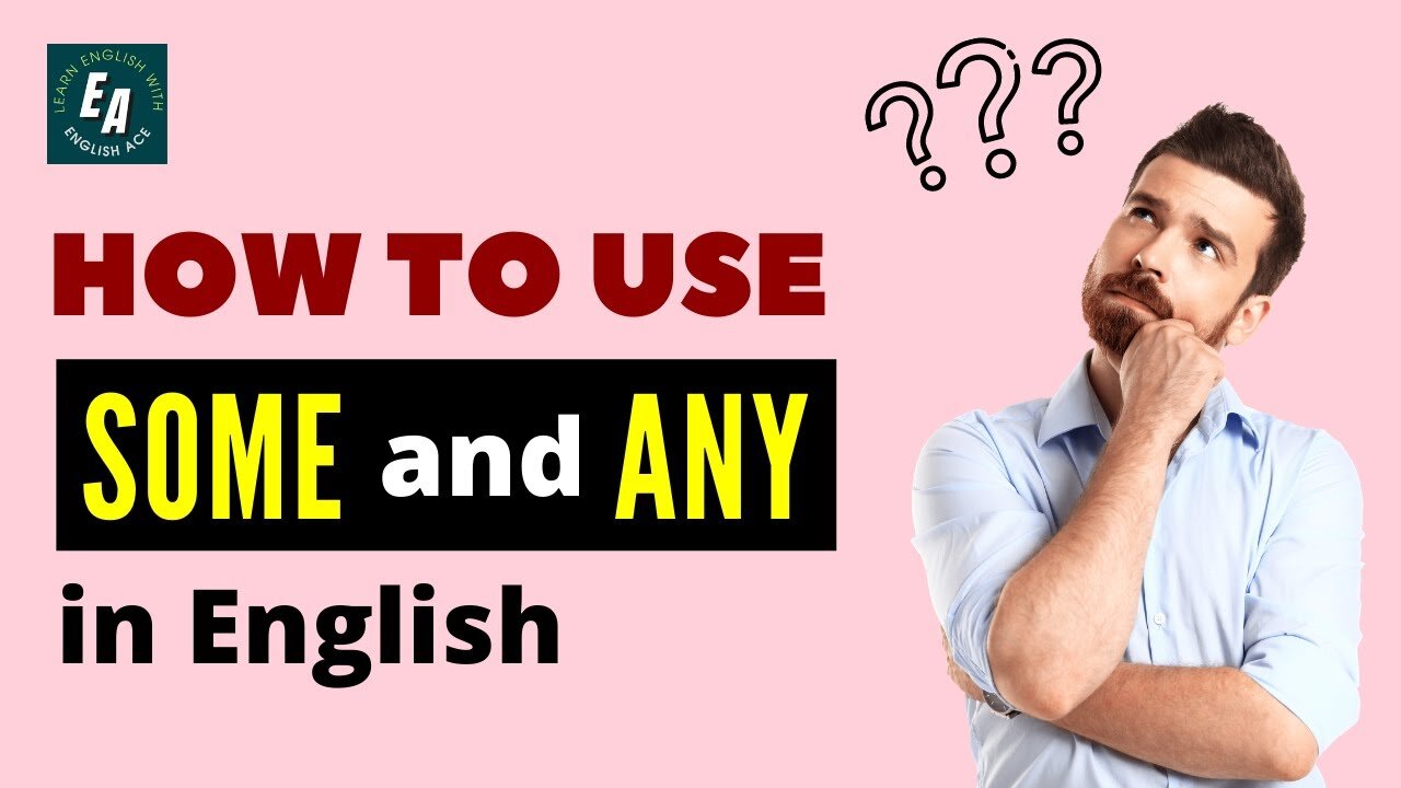 How to Use "Some" and "Any" in English?