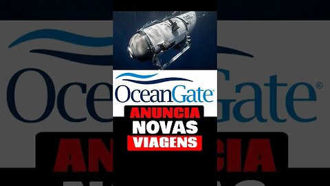 | OCEANGATE anuncia NOVAS VIAGENS |