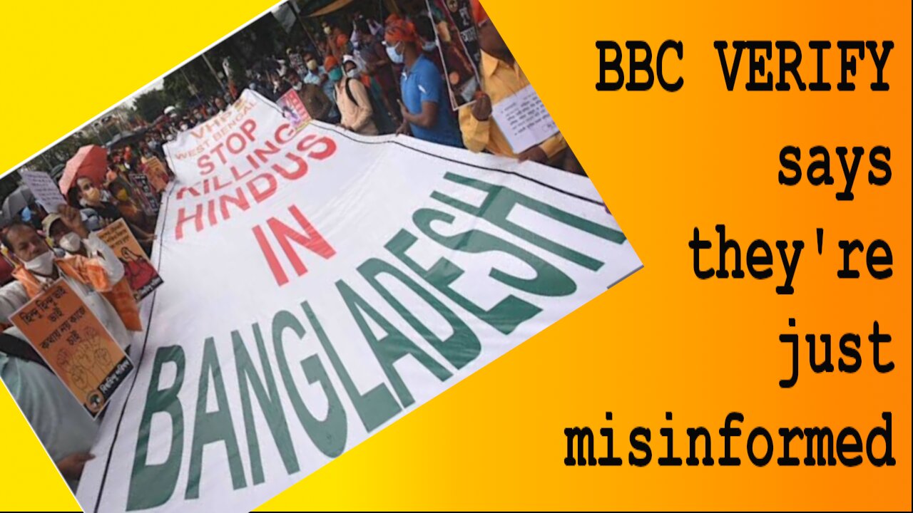 BBC Verify Says Hindus Are OK in Bangladesh (Apologies: Dhakar is the Capital of Bangladesh)